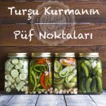 Turşu Kurmanın Püf Noktaları