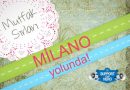 Mutfak Sırları Milano Yolunda!