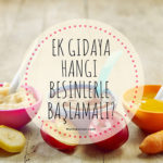 Ek Gıdaya Hangi Besinlerle Başlamalı?